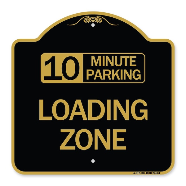 10 Minute Parking Loading Zone, Black & Gold Aluminum Architectural Sign, 18" x 18", BG-1818-24643